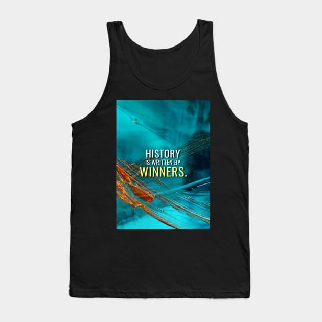 History is Written by Winners Tank Top by Millionaire Quotes